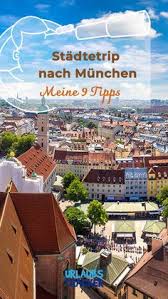 9 Tipps Fur Einen Stadtetrip Nach Munchen Urlaubstracker De In 2020 Munchen Tipps Reisen Urlaub In Europa