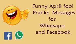 Here are some prank ideas . Funny April Fool Prank Messages To Wish On Facebook Whatsapp