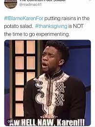 Add potatoes to bowl with dressing and toss until well coated. The Iblamekarenfor Hashtag Game Is Making A Scapegoat Of That Karen We All Know Memebase Funny Memes