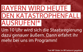 Bayerns ministerpräsident söder hat den katastrophenfall für den freistaat ausgerufen. Bayern Wird Heute Den Katastrophenfall Ausrufen Was Das Bedeutet Primaton