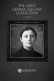Mystics of the church website. The Saint Gemma Galgani Collection 4 Books By Gemma Galgani