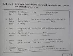 I met my friends at the park. Challenge 5 Complete The Dialog Below With The Simple Past Tense Or The Present Perfect Tense Brainly Co Id