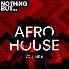 Va Nothing But Afro House Vol 11 Afro Songs Mixing Dj