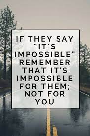 Lovethispic Offers If They Say It S Impossible Pictures Photos Images To Be Used On Facebook Tumb Motivational Quotes Comparison Quotes Be Yourself Quotes