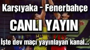 Pınar karşıyaka, deplasmanda onaydığı iki karşılaşmadan birini kazanarak saha avantajını kazanmasını bildi. Canli Yayin Pinar Karsiyaka Fenerbahce Dogus Maci Canli Izle Dev Mac Hangi Kanalda Spor Haberleri
