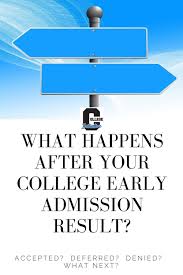 After The College Early Admission Result What Next Scholarships For College College Search College Parents