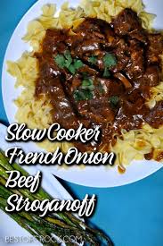 Slow Cooker Beef Stroganoff With French Onion Soup Recipe Crockpot Recipes Beef Slow Cooker Beef Slow Cooker Beef Stroganoff