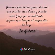 Gracias a ti puedo ser feliz y abrir los ojos cada mañana. Frases Y Mensajes De Buenos Dias Para Tu Novio O Novia