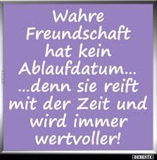 Wahre Freundschaft Hat Kein Ablaufdatum Lustige Bilder Spruche Witze Echt Lustig