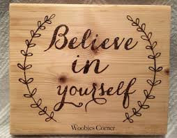 Rustic Wood Sign Believe In Yourself Inspirational Wood Signs Positive Quote Signs Wood Burned Wooden Signs With Quotes Wood Burned Signs Rustic Wood Signs