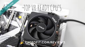 Amd ryzen 5 1600 performance comparison with similar processors. Premium Vr Ready Amd Ryzen Processors For Oculus Rift Or Htc Vive