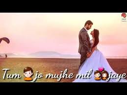 Tum Jo Mujhe Mil Jaye Female Palak Muchal Whatsapp Status Video Love Sanjit Creatio New Whatsapp Video Download Romantic Songs Video Love Songs For Him