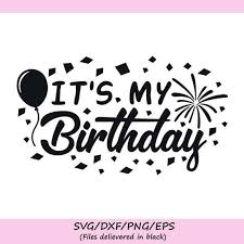 It S My Birthday Svg Birthday Svg Birthday Party Svg Etsy Its My Birthday Birthday Celebration Quotes Birthday Quotes For Me