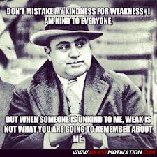 No, i'm not weak if i give it took me all of my life to stand up for myself. Dont Mistake My Kindness Quotes Quotesgram