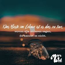 Das Beste Im Leben Ist Es Das Zu Tun Wovon Alle Anderen Sagen Du Kannst Es Nicht Visual Statements Spruche Zitate Leben Spruche Zitate Visual Statements