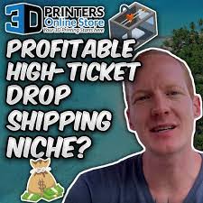 3d Printers Profitable High Ticket Drop Shipping Product Niche Dropshipping Printer Niche