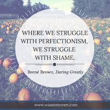 Brene Brown Quote From Daring Greatly Where We Struggle With Perfectionism S Quotesviral Net Your Number One Source For Daily Quotes