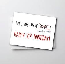Fun Things To Do For 21st Birthday During Covid Funny 21st Birthday Card Quot Ill Just Have Water Quot Happy 21st Birthday Drink 21st Birthday Cards Funny Birthday Cards Birthday Cards