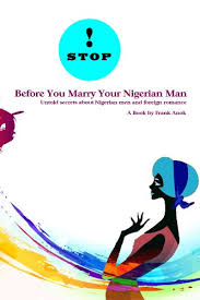 But how do you get him to pop the question? Before You Marry Your Nigerian Man Kindle Edition By Anok Frank Health Fitness Dieting Kindle Ebooks Amazon Com