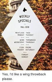 · fish taco rice bowls with avocado and pickled onions, topped with a cilantro lime dressing! Weekly Specials Fall 2018 Meatless Taco Monday Tuesday Wing Throwback Wednesday Thursday Fish Prime Friday Saturday Funday Sunday Yes I D Like A Wing Throwback Please Fall Meme On Me Me