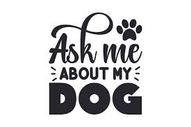 Download Ask Me About My Dog Svg Cut File By Creative Fabrica Crafts Creative Fabrica PSD Mockup Templates