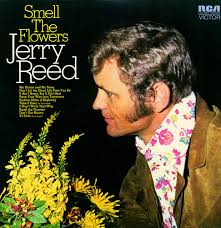 Smells that capture you and make you feel good, you know smells like make the hallway smell good. Smell The Flowers Album By Jerry Reed Spotify