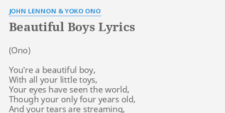 Maybe you would like to learn more about one of these? Beautiful Boys Lyrics By John Lennon Yoko Ono You Re A Beautiful Boy