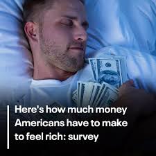 FEELING RICH: 💲💲💲 A new survey reveals that few Americans are making the  kind of money they feel they need to live comfortably or be considered rich.