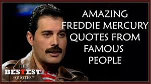 10 of the most inspiring freddie mercury quotes to live your life by. Amazing Freddie Mercury Quotes From Famous People Best Quotes Youtube