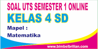 Rancasari ulangan uts kelas 4 semester 1 tema 2 nama : Soal Uts Matematika Online Kelas 4 Empat Sd Semester 1 Ganjil Langsung Ada Nilainya Bimbel Brilian