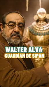 ¿Quién es Walter Alva? 🏺El arqueólogo que descubrió al Señor de Sipán en  1987, revelando el poder de la cultura Moche 👑. Gracias a él, nació el  Museo Tumbas Reales y se protegió un tesoro del antiguo ...