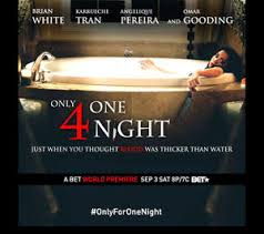 Only for one night (2016). Bet Networks And Footage Films Celebrate World Premiere Success Of Only For One Night Starring Karrueche Tran And Brian White