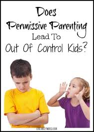 Here's a day in the life of ki. Does Permissive Parenting Raise Out Of Control Kids In Oct 2021 Ourfamilyworld Com