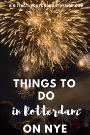 Celebrate New Year S Eve In Rotterdam The Netherlands 2019 2020 Things To Do On Nye In Rotterdam Visiting The Dutch Countryside Tipps Silvester Rotterdam Silvester