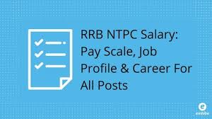Rrb Ntpc Salary 2019 Pay Scale Job Profile And Career