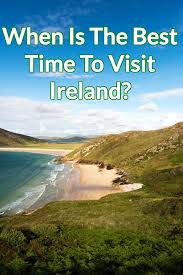 When Is The Best Time To Visit Ireland Yourway Ireland Ireland Places To Visit Visit Ireland Ireland Vacation