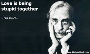 Love Is Being Stupid Together Statusmind Com