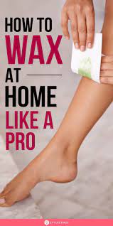 Waxing At Home How To Do It Like A Pro You Are So Beautiful To Me Waxing Fashion And Beauty Tips