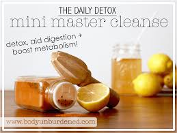 Does the master cleanse (lemonade) diet really detoxify your body? The Daily Detox Mini Master Cleanse Body Unburdened