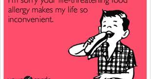 I M Sorry Your Life Threatening Food Allergy Makes My Life So Inconvenient Food Allergy Quotes Food Allergies Awareness Food Allergies