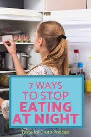 7 Ways To Stop Eating At Night - Barb Raveling