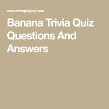 Whether you have a science buff or a harry potter fanatic, look no further than this list of trivia questions and answers for kids of all ages that will be fun for little minds to ponder. Banana Trivia Quiz Questions And Answers Trivia Quiz Questions Trivia Quiz Quiz Questions And Answers