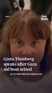 Swedish activist Greta Thunberg said Israel's seizure of the Gaza-bound aid  boat carrying her and 12 other activists was an "illegal act," accusing the  country's military of illegally kidnapping the ...