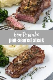 How To Pan Sear Steak Is An Easy Step By Step Guide On How To Pan Fry The Perfect Steak On The Stove In About Strip Steak Recipe Seared Steak Pan Seared Steak