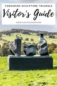 Yorkshire Sculpture Triangle Quick Tips For A Great Visit In 2020 Sculpture Yorkshire Sculpture Park England Travel