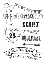 Van Harte Gefeliciteerd En Geniet Van Deze Mijlpaal 25 Jaar In Dienst Werk Jubileum Werkjubileum Gefeliciteerd