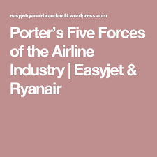 Porter S Five Forces Of The Airline Industry Airline Porter Ryanair