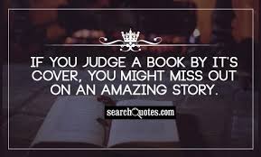 Similar To Dont Judge A Book By Its Cover Quotes Quotations Sayings 2021