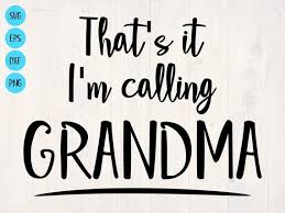 Download That S It I M Calling Grandma Svg Is A Funny Baby Etsy Funny Baby Onesies Kids Shirts Design Funny Babies