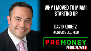 [PreMoney MIAMI 2015] Plum, David Koretz, "Why I Moved To Miami: Starting  Up"